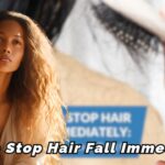 How to Stop Hair Fall Immediately