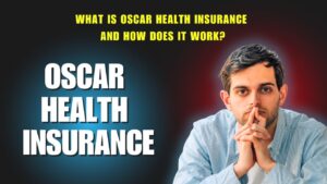 What is Oscar Health Insurance and How Does It Work?